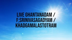 Live Ghantanadam / F;Srinivasagadyam / Khadgamalastotram on SVBC - past program
