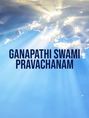 Ganapathi Swami Pravachanam on Hindu Dharmam - past program