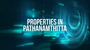 Properties In Pathanamthitta on Propex TV - past program
