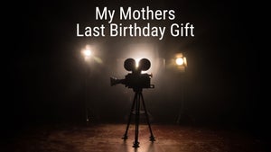My Mothers Last Birthday Gift on Pocket Films - past program