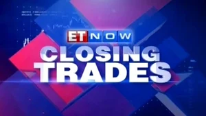 ET NOW Closing Trades on ET Now - past program