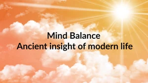 Mind Balance Ancient insight of modern life on Peace of Mind - past program