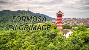 Formosa Pilgrimage on Taiwan Plus - past program