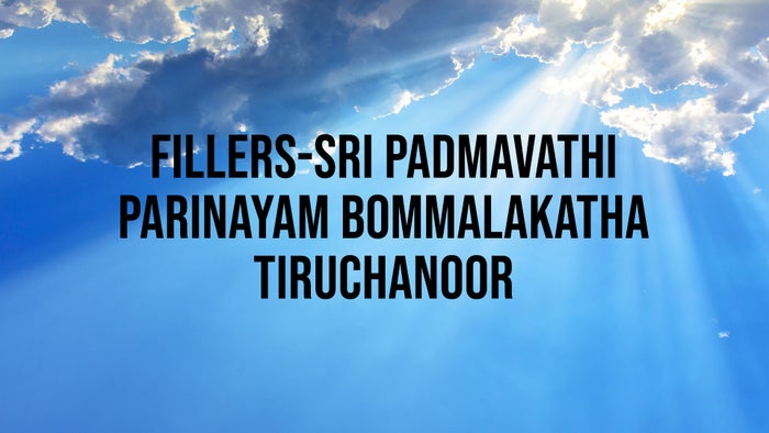 Fillers-Sri Padmavathi Parinayam Bommalakatha Tiruchanoor on JioTV