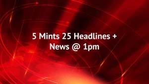 5 Mints 25 Headlines + News @ 1pm on HM TV - past program