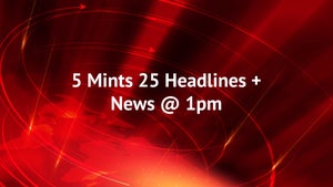 5 Mints 25 Headlines + News @ 1pm on HM TV - future program