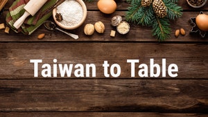 Taiwan to Table on Taiwan Plus - past program