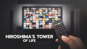 Hiroshima's Tower of Life on NHK World Japan - past program