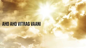 Aho Aho Vitrag Vaani on Dada Bhagwan Foundation - past program
