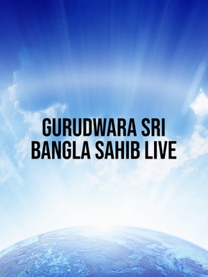 Gurudwara Sri Bangla Sahib Live on Chardikla Time TV - past program