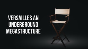 Versailles An Underground Megastructure on DocuBay - past program