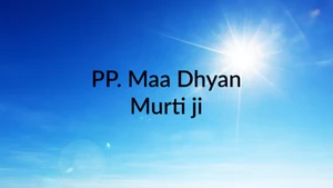 PP. Maa Dhyan Murti ji on Sadhna - past program