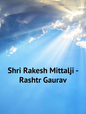 Shri Rakesh Mittalji - Rashtr Gaurav on Vedic TV - past program