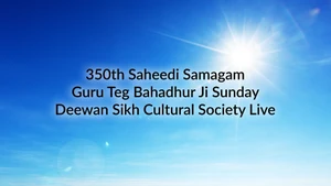 350th Saheedi Samagam Guru Teg Bahadhur Ji Sunday Deewan Sikh Cultural Society Live on JUS PUNJABI HD - past program