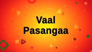Vaal Pasangaa on Jaya TV HD - past program