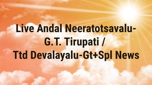 Live Andal Neeratotsavalu-G.T. Tirupati / Ttd Devalayalu-Gt+Spl News on SVBC - past program