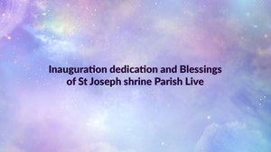 Inauguration dedication and Blessings of St Joseph shrine Parish Live on Divya Vani - past program