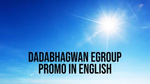 Dadabhagwan Egroup Promo in English on Dada Bhagwan Foundation - past program