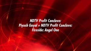 NDTV Profit Conclave: Piyush Goyal + NDTV Profit Conclave: Fireside: Angel One on NDTV Profit