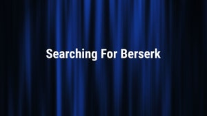 Searching For Berserk on Channel News Asia International - past program