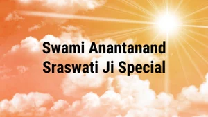 Swami Anantanand Sraswati Ji Special on Aastha