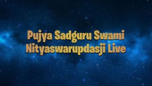 Pujya Sadguru Swami Nityaswarupdasji Live on Aastha