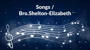 Songs / Bro.Shelton-Elizabeth on Nambikkai - past program