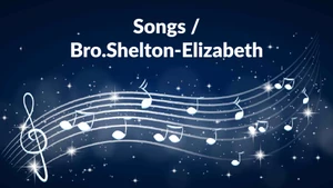 Songs / Bro.Shelton-Elizabeth on Nambikkai - past program