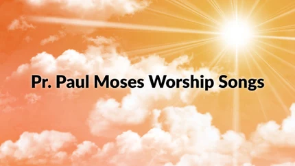 Pr. Paul Moses Worship Songs on Nambikkai