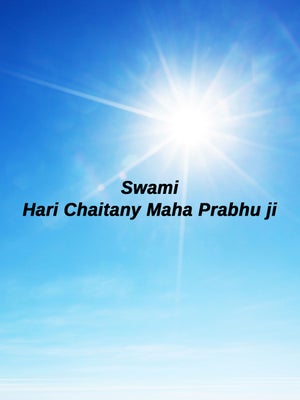 Swami Hari Chaitany Maha Prabhu ji on Sadhna - past program