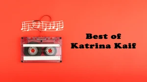 Best of Katrina Kaif on YRF Music