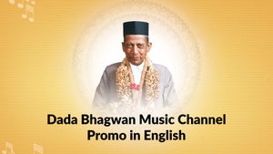 Dada Bhagwan Music Channel Promo in English on Dada Bhagwan Foundation - past program