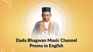 Dada Bhagwan Music Channel Promo in English on Dada Bhagwan Foundation - past program