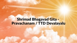 Shrimad Bhagavad Gita - Pravachanam / TTD Devalayalu on SVBC - past program