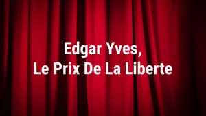 Edgar Yves, Le Prix De La Liberte on TV5 Monde - past program