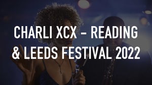 Charli XCX - Reading & Leeds Festival 2022 on Qello Concerts by Stingray - past program
