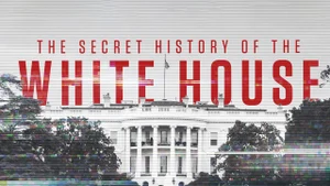 The Secret History Of The White House on History TV18 HD