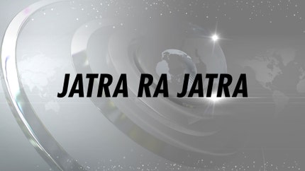 Jatra Ra Jatra on Naxatra News
