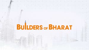 Builders Of Bharat on CNBC TV18 - past program