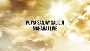 Pujya Sanjay Salil Ji Maharaj Live on Sanskar - past program