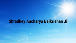 Shradhey Aacharya Balkrishan Ji on Aastha Bhajan