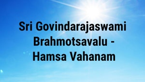 Sri Govindarajaswami Brahmotsavalu - Hamsa Vahanam on SVBC - past program