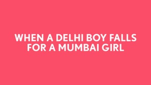 When A Delhi Boy Falls For A Mumbai Girl on FilterCopy - past program