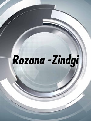 Rozana -Zindgi on Rozana Spokesman 24x7 - past program