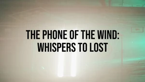 The Phone of the Wind: Whispers to Lost on NHK World Japan - past program