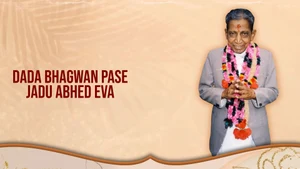 Dada Bhagwan Pase Jadu Abhed Eva on Dada Bhagwan Foundation - past program
