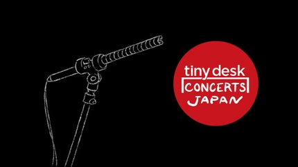 Tiny Desk Concerts Japan on NHK World Japan