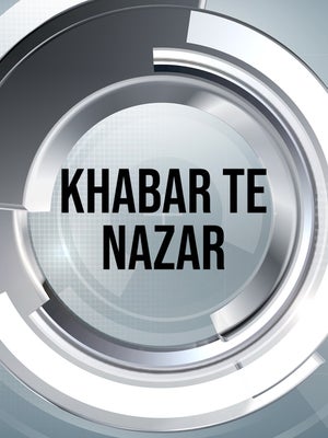 Khabar Te Nazar on Chardikla Time TV - past program