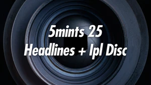 5mints 25 Headlines + Ipl Disc on HM TV - past program