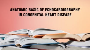 Anatomic Basic Of Echocardiography In Congenital Heart Disease on DD Gyandarshan - past program